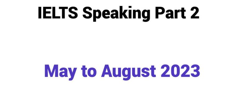 IELTS Speaking Part 2 From May to August 2023
