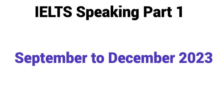 IELTS Speaking Part 1 From September to December 2023