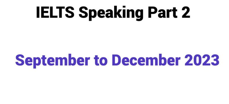 IELTS Speaking Part 2 From September to December 2023