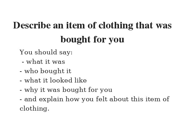 Describe an item of clothing that was bought for you - IELTS Speaking Part  2 Free