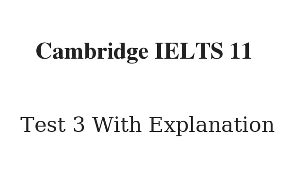 Update 2023) CAMBRIDGE IELTS 11 READING TEST 3 ANSWERS - Free Lesson