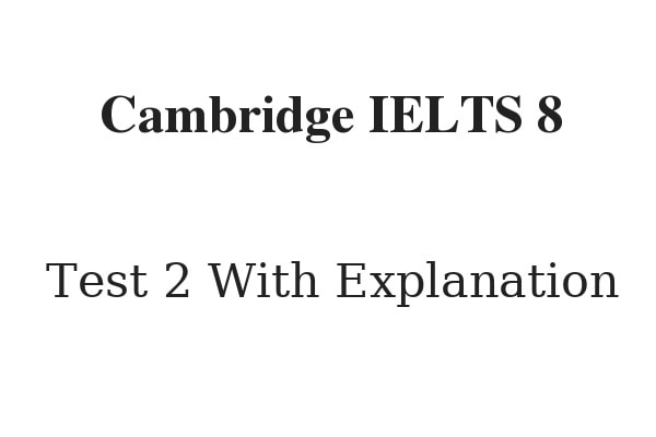 (Update 2022) CAMBRIDGE IELTS 8 READING TEST 2 ...