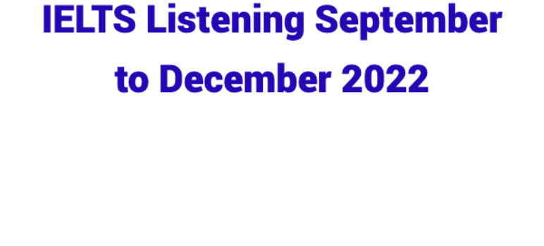 (2022) IELTS Listening September to December 2022